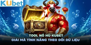 Tool Nổ Hũ KUBET - Giải Mã Tính Năng Theo Dõi Dữ Liệu